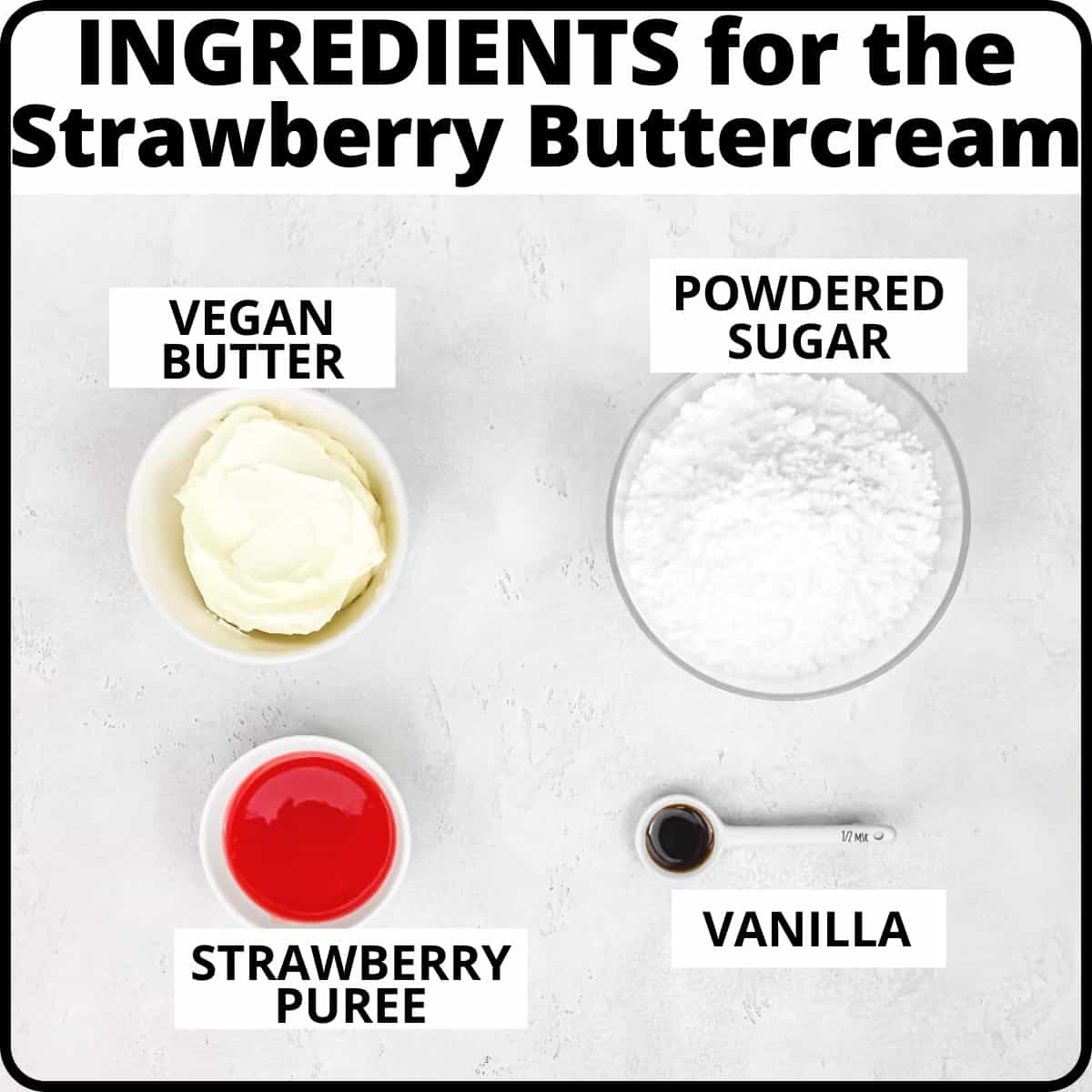 Ingredients for the strawberry buttercream: vegan butter, strawberry puree and vanilla.