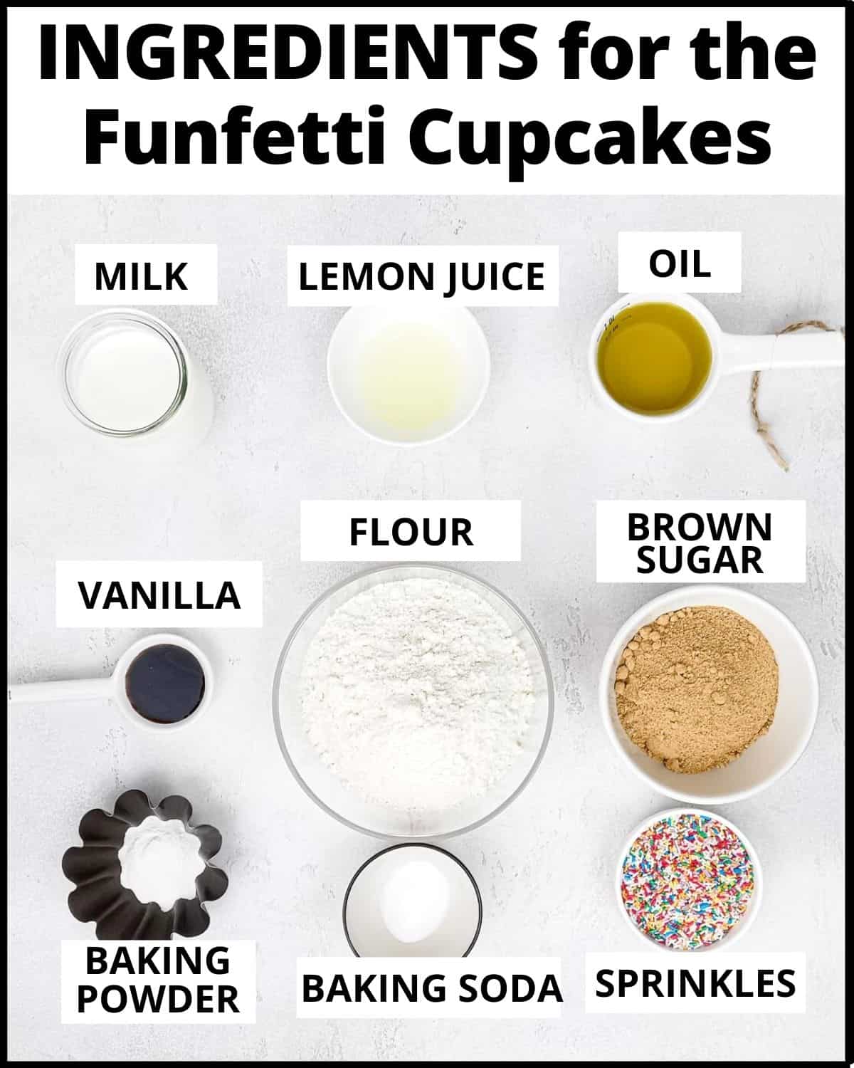 Ingredients for the funfetti cupcakes: milk,lemon juice,oil,vanilla,flour, brown sugar, baking powder, baking soda, sprinkles