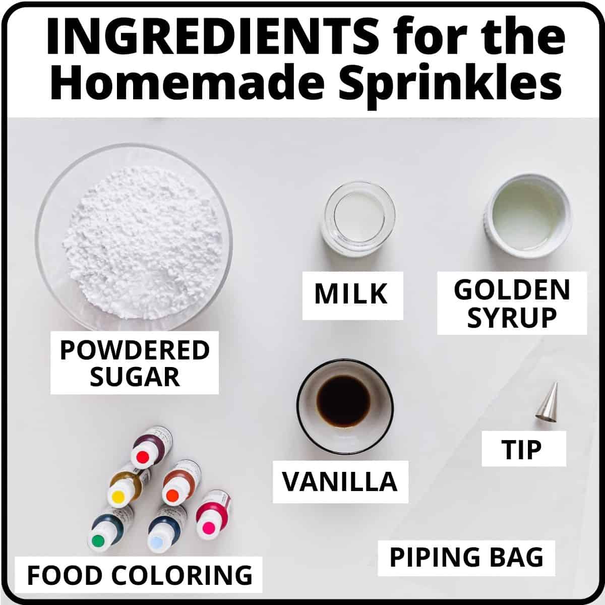 Ingredients for the Homemade Sprinkles: sugar, milk, corn syrup, food coloring, vanilla, piping bag and tip.